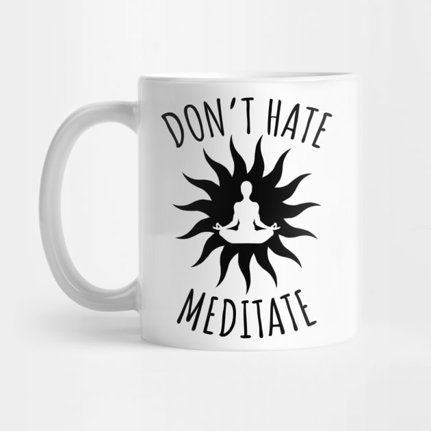 Don't Hate Meditate by LunaMay